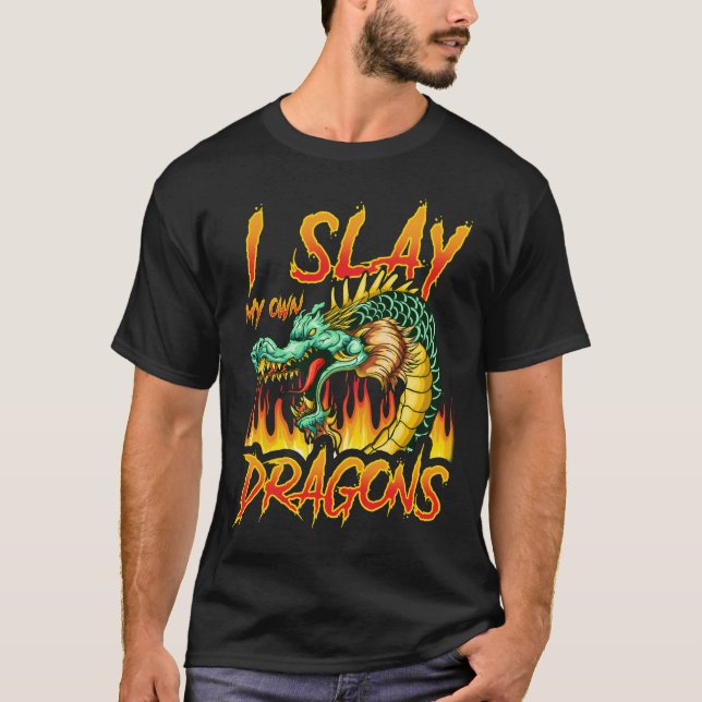 Slay My Own Dragons Funny Quotes Humor Sayings T-Shirt (Front)