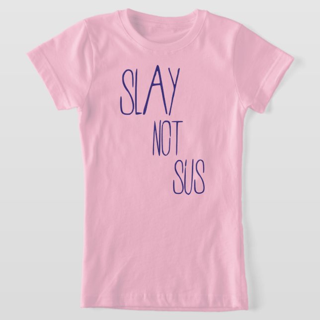 Slay not sus t-shirt (Laydown)