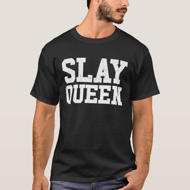 Slay Queen Slay Girl Motivation Womens Slay Queen  T-Shirt (Front)