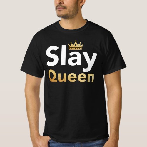 Slay Queen _ Yas Queen LGBT Gay Pride Meme Saying T_Shirt