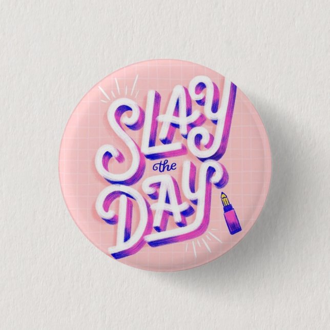 Slay The Day Button (Front)