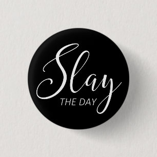 Slay The Day Button