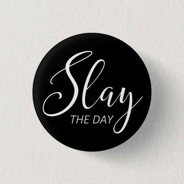 Slay The Day Button (Front)