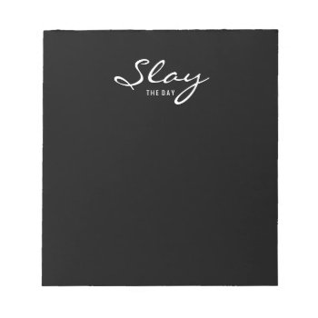 Slay The Day Notepad by byDania at Zazzle