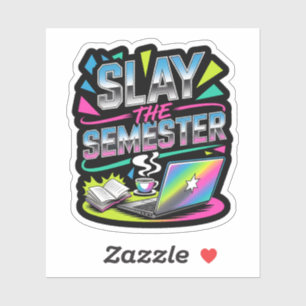 Slay the Semester – Motivational College Student Sticker