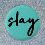 Slay | Trendy Stylish Modern Minimalist Cyan Green Button