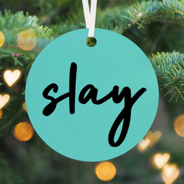 Slay | Trendy Stylish Modern Minimalist Cyan Green Metal Ornament (Creator Uploaded)