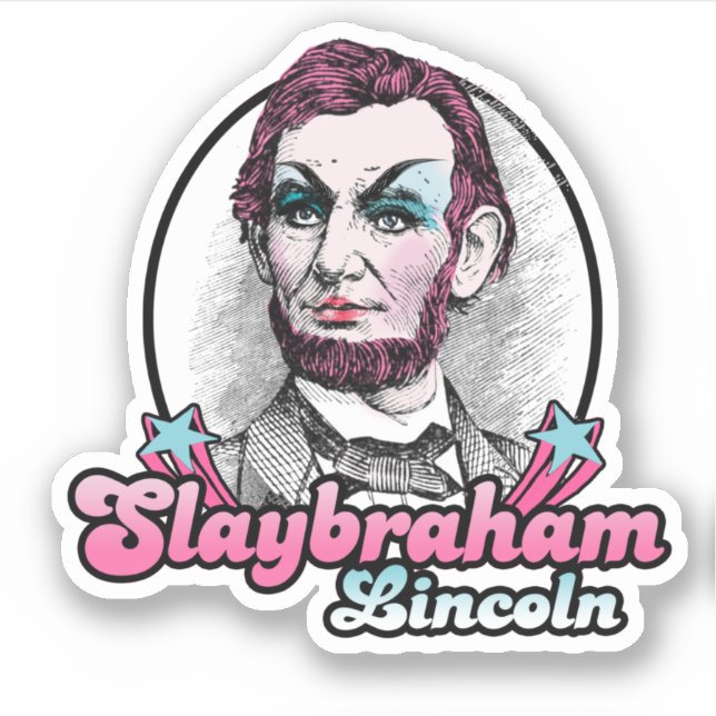 Slaybraham Lincoln Sticker (Front)
