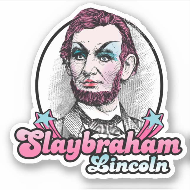 Slaybraham Lincoln Sticker (Front)