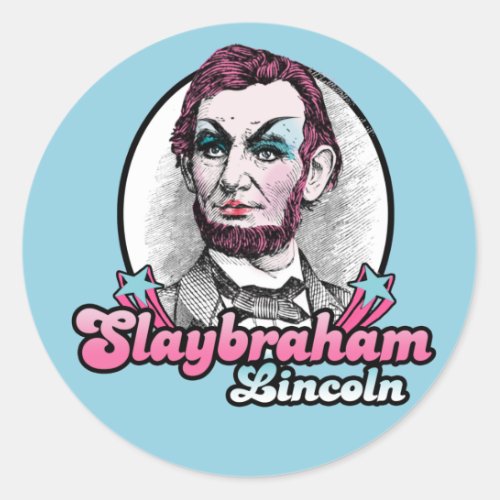 Slaybraham Lincoln T_Shirt Classic Round Sticker