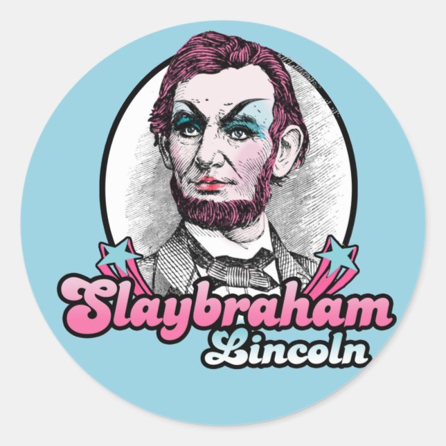 Slaybraham Lincoln T-Shirt Classic Round Sticker (Front)