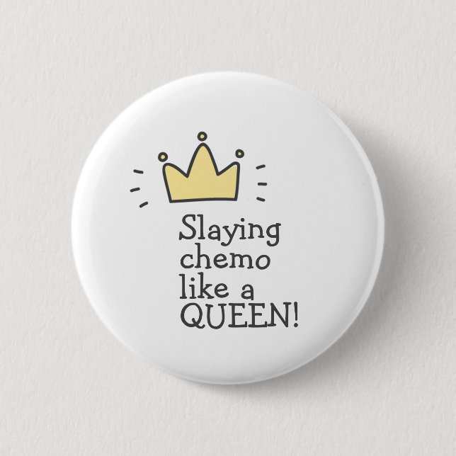 Slaying Chemo Like a Queen! Fighting Cancer Button (Front)