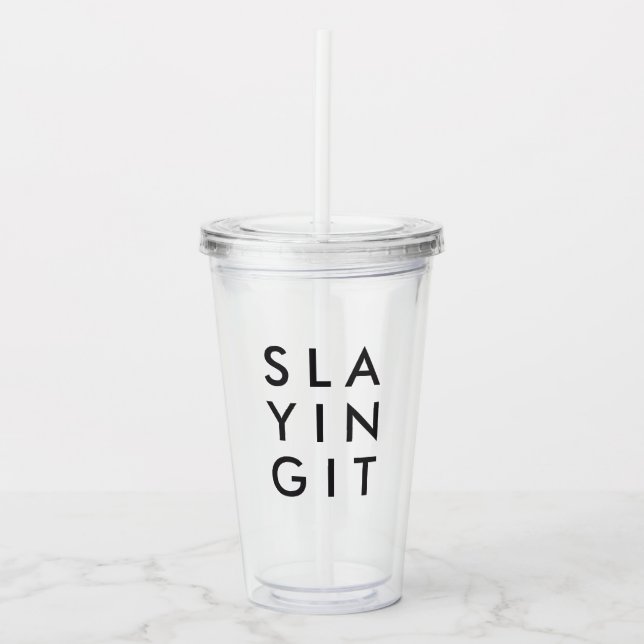 Slaying It | Modern Minimalist Bold Slay Acrylic Tumbler (Front)