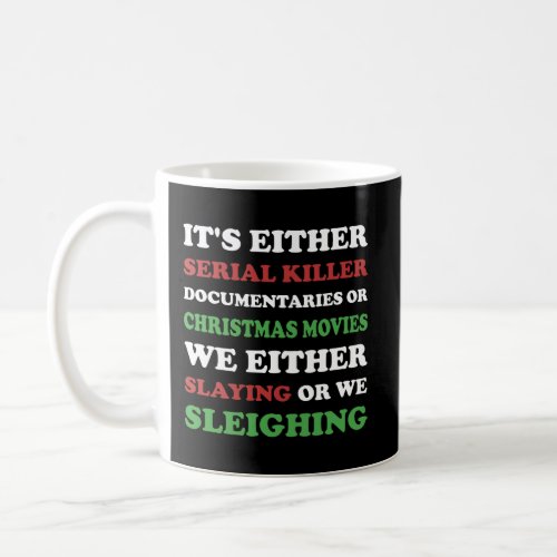 Slaying Or Sleighing Funny True Crime Christmas Coffee Mug