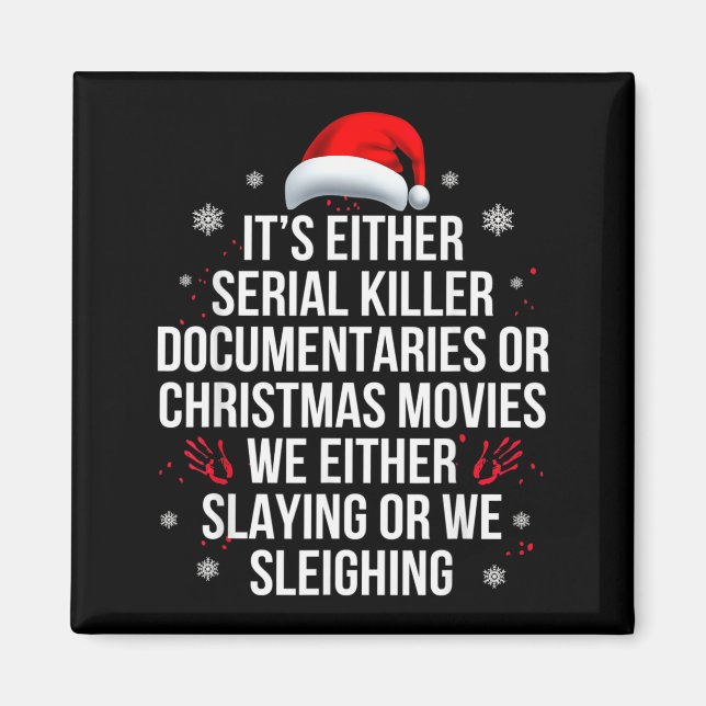 Slaying Or Sleighing Serial Killer True Crime Chri Magnet (Front)