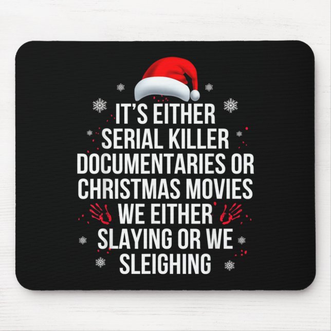 Slaying Or Sleighing Serial Killer True Crime Chri Mouse Pad (Front)