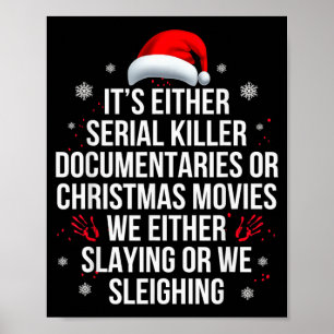 Slaying Or Sleighing Serial Killer True Crime Chri Poster