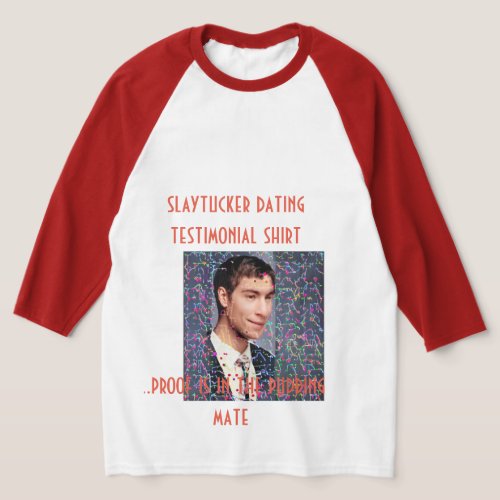 slaytucker dating testimonial shirt 1