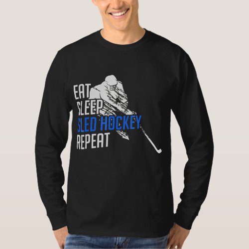 Sled Hockey Eat Sleep Sled Hockey Repeat T_Shirt