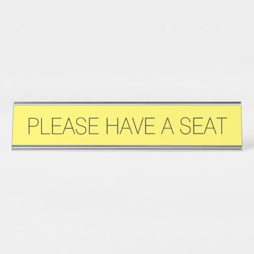 Sleek and Trendy PLEASE HAVE A SEAT Desk Name Plate