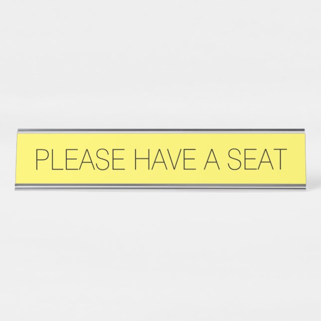 Sleek and Trendy "PLEASE HAVE A SEAT" Desk Name Plate (Front)