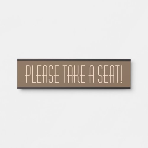 Sleek Contemporary PLEASE TAKE A SEAT Door Sign