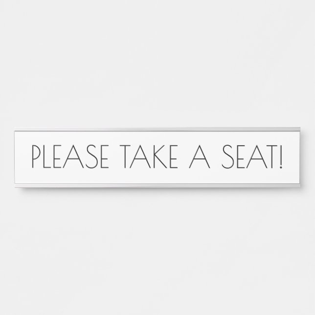 Sleek, Trendy "PLEASE TAKE A SEAT!" Door Sign (Front)