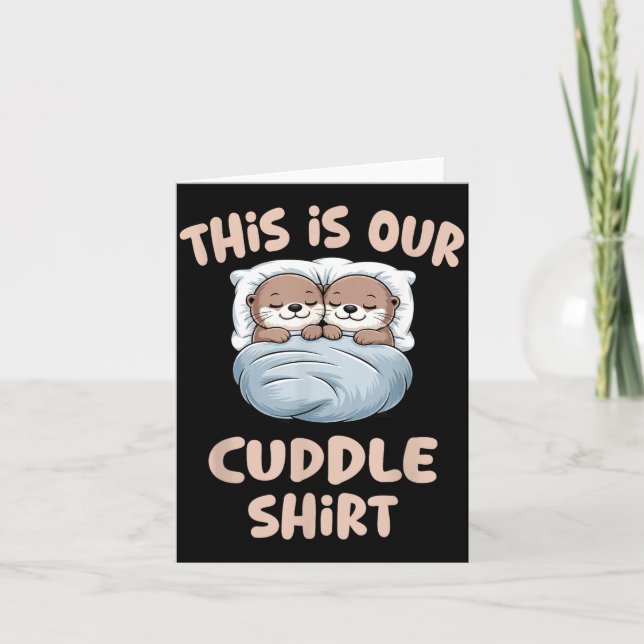 Sleeng Otter Couple This Is Our Cuddle  Card (Front)