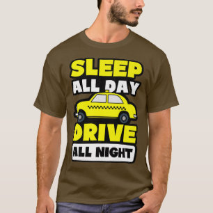 Sleep All Day Drive All Night Design Tai Driver774 T-Shirt