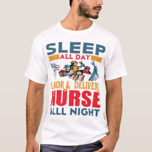 Sleep All Day Labor & Delivery Nurse All Night T-Shirt