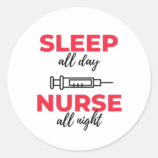 Sleep All Day Nurse All Night 2 Classic Round Sticker (Front)