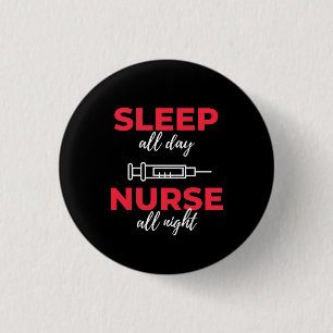 Sleep All Day Nurse All Night Button