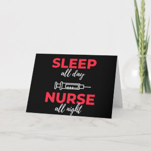 Sleep All Day Nurse All Night Card