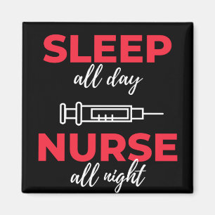 Sleep All Day Nurse All Night Magnet