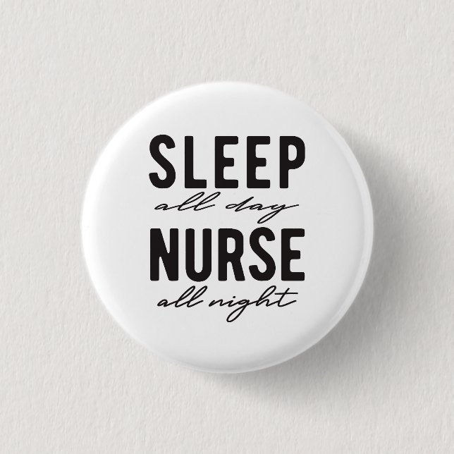 Sleep All Day Nurse All Night | Medical Button (Front)