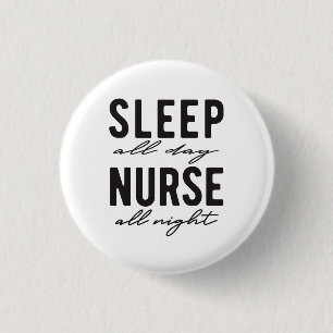 Sleep All Day Nurse All Night Medical Button