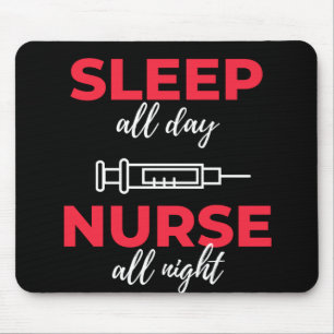 Sleep All Day Nurse All Night Mouse Pad