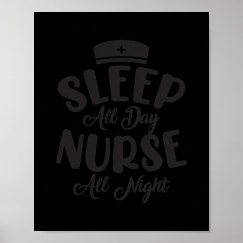 Sleep All Day Nurse All Night Night Shift Nurses  Poster