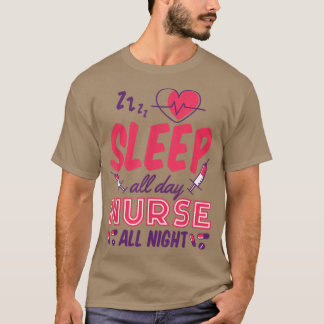 Sleep All Day Nurse All Night, Night Shift Nurses  T-Shirt