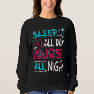 Sleep All Day Nurse All Night Night Shift Sweatshirt