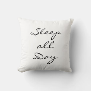 Sleep all Day Throw Pillow