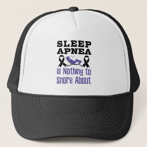 Sleep Apnea Awareness Nothing to Snore About Trucker Hat