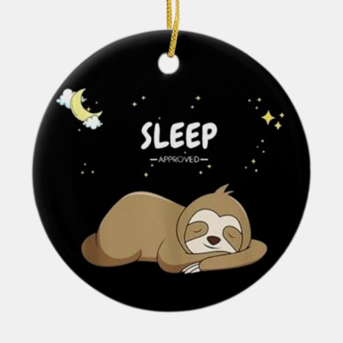 Sleep Approved Sloth _ Sleeping Clothes _ Sleep  Ceramic Ornament