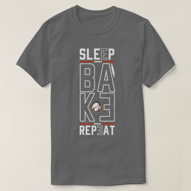 Sleep Bake Repeat Baking Baker Bakery Bread Baking T-Shirt (Design Front)