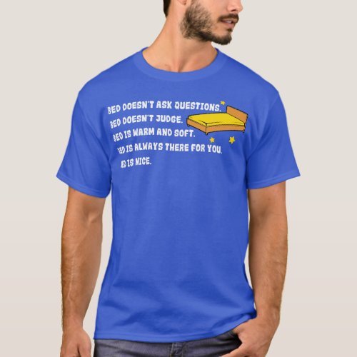 Sleep Bed Doesnt Ask Questions T_Shirt