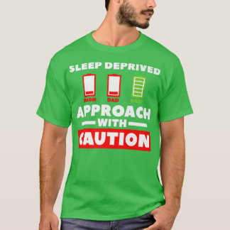 Sleep Deprived Approach With Caution Gender Reveal T-Shirt