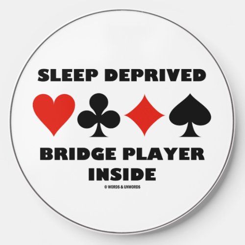 Sleep Deprived Bridge Player Inside Card Suits Wireless Charger