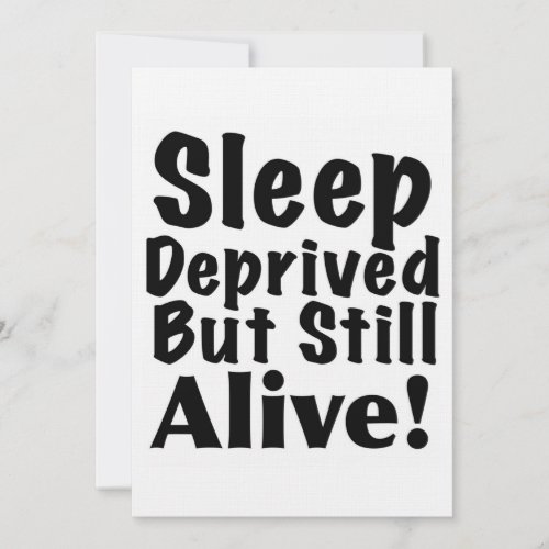 Sleep Deprived But Still Alive