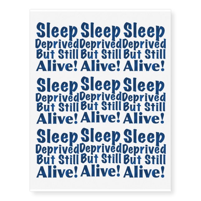 Sleep Deprived But Still Alive in Dark Blue Temporary Tattoos (Front)