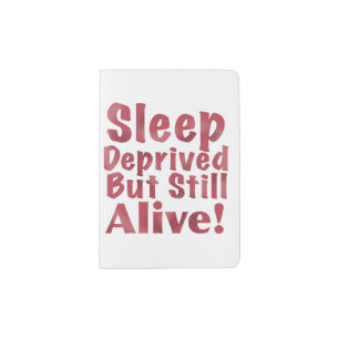 Sleep Deprived But Still Alive in Raspberry Passport Holder